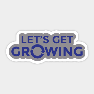 Let's Get Growing T-Shirt Sticker